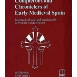 Conquerors and Chroniclers of Early Medieval Spain