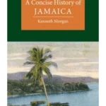 A Concise History of Jamaica - Cambridge Concise Histories