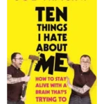Ten Things I Hate About Me