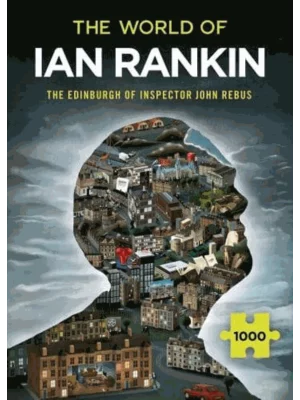 The World of Ian Rankin: The Edinburgh of Inspector John Rebus