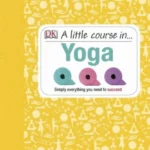 A Little Course in Yoga