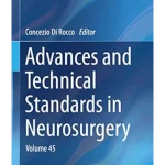 Advances and Technical Standards in Neurosurgery : Volume 45 : 45
