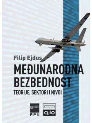 Međunarodna bezbednost - Teorije, sektori i nivoi, mek povez