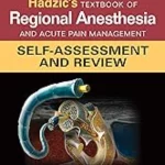 Hadzic's Textbook Of Regional Anesthesia And Acute Pain Management: Self-Assessment And Review