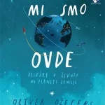 Mi smo ovde: beleške o životu na planeti Zemlji