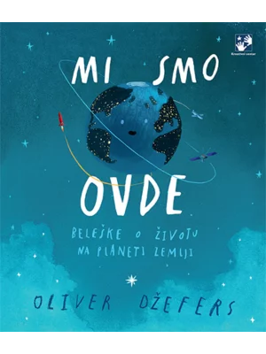 Mi smo ovde: beleške o životu na planeti Zemlji