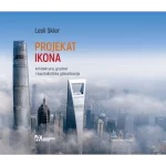 Projekat ikona : arhitektura, gradovi i kapitalistička globalizacija