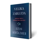 Velika zabluda : liberalni snovi i međunarodna realnost