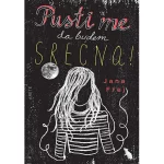 Pusti me da budem srećna