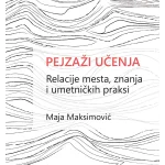Pejzaži učenja – Relacije mesta, znanja i umetničkih praksi