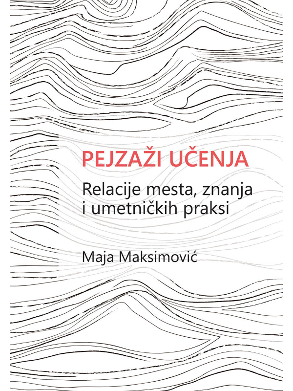 9788680712581 Pejzaži učenja – Relacije mesta, znanja i umetničkih praksi - Slika 1