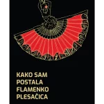 Kako sam postala flamenko plesačica