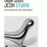 Jezik stvari: kako razumeti svet poželjnih predmeta