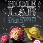 Home Lab: Exciting Experiments for Budding Scientists