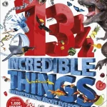 13½  Incredible Things You Need To Know About Everything