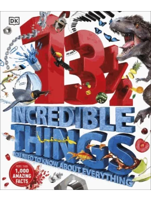 13½  Incredible Things You Need To Know About Everything