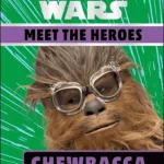 Star Wars Meet the Heroes: Chewbacca