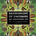 Kaleidoscope of Dinosaurs and Prehistoric Life