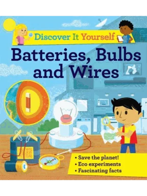 Discover It Yourself: Batteries, Bulbs, and Wires