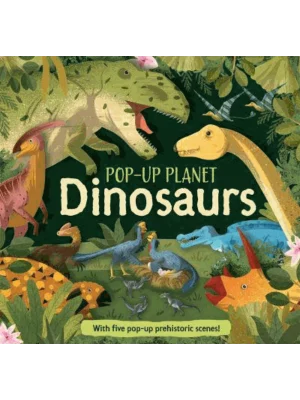 Dinosaurs - Pop Up Planet