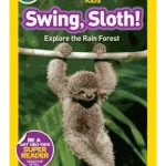 National Geographic Readers: Swing Sloth!: Explore the Rain Forest