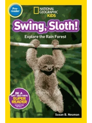 National Geographic Readers: Swing Sloth!: Explore the Rain Forest