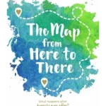 Map from Here to There, The