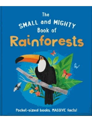 The Small and Mighty Book of Rainforests