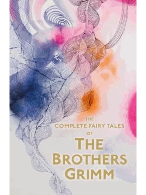 The Complete Illustrated Fairy Tales of The Brothers Grimm