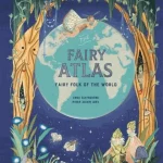 The Fairy Atlas : Fairy Folk of the World