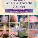 Goodheart's Same-Site Differential DiagnosisDermatology for the Primary Health Care Provider, Second edition