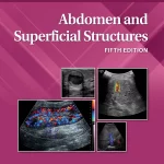 Abdomen and Superficial Structures Fifth edition Diagnostic Medical Sonography Series
