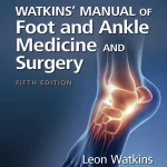 Watkins' Manual of Foot and Ankle Medicine and Surgery Fifth edition