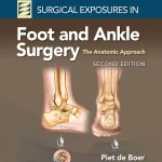 Surgical Exposures in Foot and Ankle Surgery: The Anatomic Approach Second edition