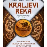 Kraljevi reka: Nova istorija Vikinga od Skandinavije do Puteva svile