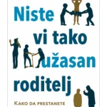 Niste vi tako užasan roditelj