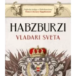 Habzburzi: Vladari sveta