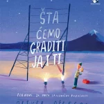 ŠTA ĆEMO GRADITI JA I TI: Planovi za našu zajedničku budućnost