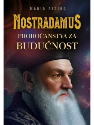 Nostradamus - Proročanstva za budućnost