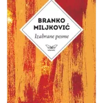 Branko Miljković - izabrane pesme