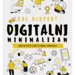 Digitalni minimalizam: Kako da živite bolje sa manje tehnologije