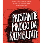 Prestanite mnogo da razmišljate
