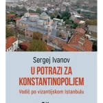 U potrazi za Konstantinopoljem.Vodič po vizantijskom Istanbulu