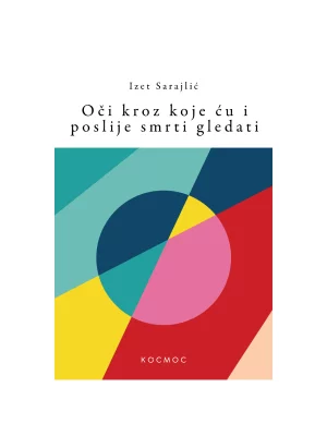 Oči kroz koje ću i poslije smrti gledati // Izet Sarajlić