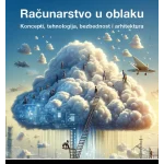 Računarstvo u oblaku, koncepti, tehnologije, sigurnost i arhitektura