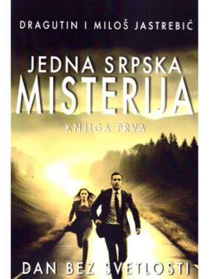 Jedna srpska misterija - Knjiga Prva- Dan Bez Svetlosti