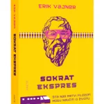 Sokrat ekspres : Šta nas mrtvi filozofi mogu naučiti o životu