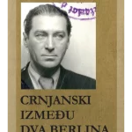 Crnjanski između dva Berlina 1926-1936: od seoba do ideja