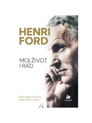 Moj život i rad - Henri Ford