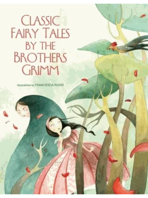 Classic Fairy Tales by the Brothers Grimm